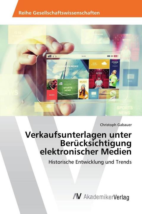 Produktbild Verkaufsunterlagen unter Berücksichtigung elektronischer Medien (Christoph Gabauer, 2017)