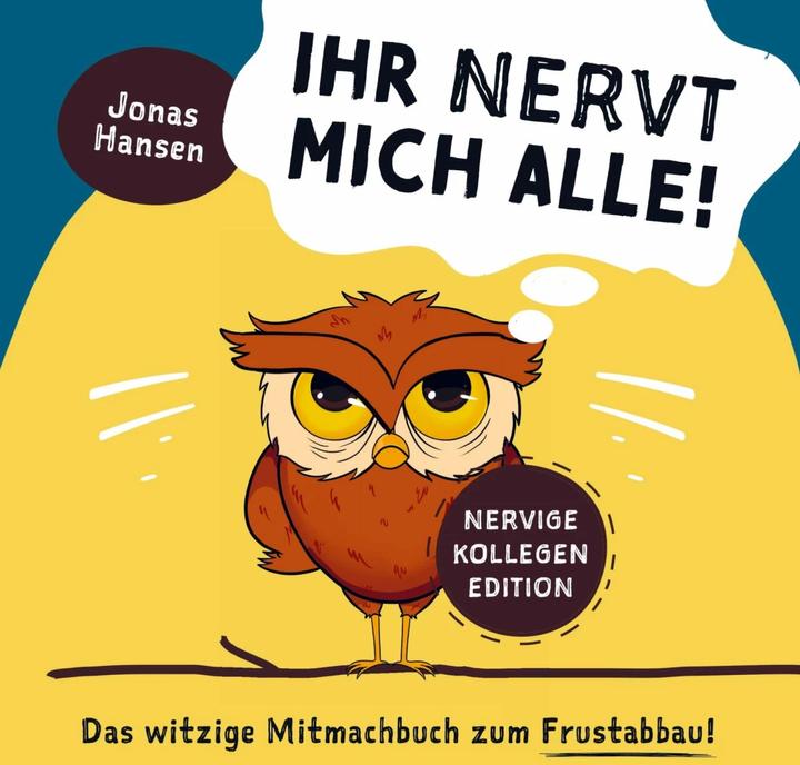 Image du produit Ihr nervt mich alle! Nervige-Kollegen-Edition: Das witzige Mitmachbuch zum Frustabbau. Lustige (Allemand, Jonas Hansen, 2023)