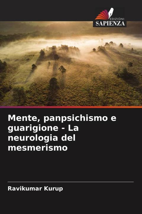 Produktbild Mente, panpsichismo e guarigione - La neurologia del mesmerismo (Ravikumar Kurup, 2022)
