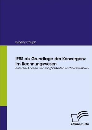 Produktbild IFRS als Grundlage der Konvergenz im Rechnungswesen (Deutsch, Evgeny Chupin, 2008)