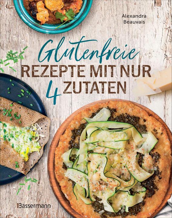 Produktbild Glutenfreie Rezepte mit nur 4 Zutaten (Deutsch, Alexandra Beauvais, 2024)