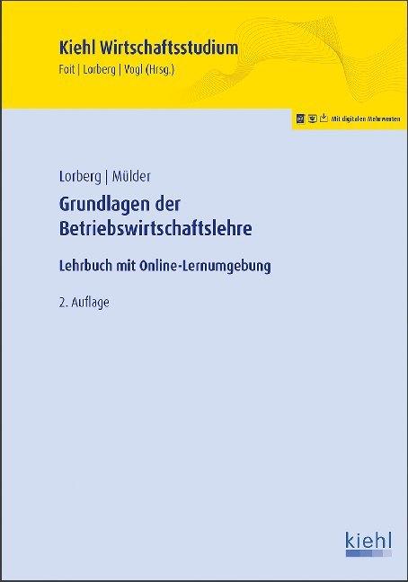 Produktbild Kiehl Lorberg:Grundl.d.Betriebswirtschaftsl. (Deutsch, Lorbergpersönlich, Wilhelm, 2019)