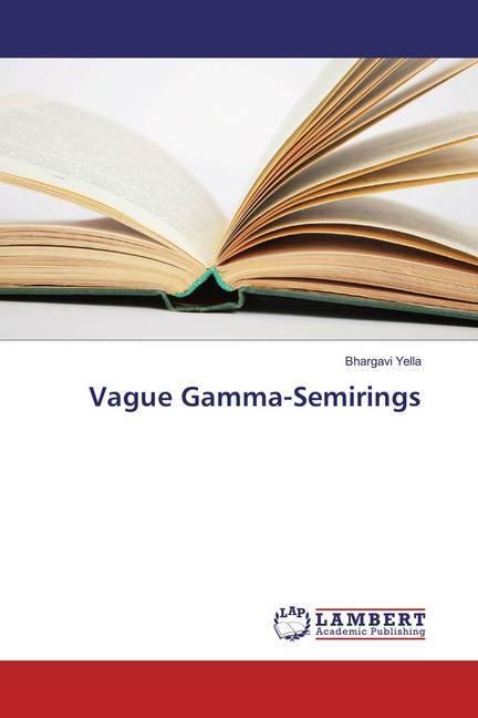 Produktbild Vague Gamma-Semirings (Deutsch, Bhargavi Yella, 2018)