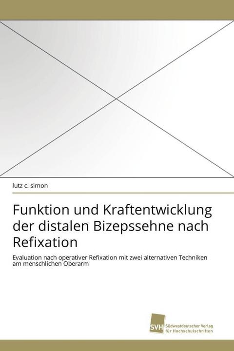 Produktbild Funktion und Kraftentwicklung der distalen Bizepssehne nach Refixation (Lutz C. Simon, 2011)