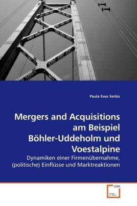 Actual product image Mergers and Acquisitions am Beispiel Böhler-Uddeholm und Voestalpine (German, Paula Ewa Serkis, 2010)
