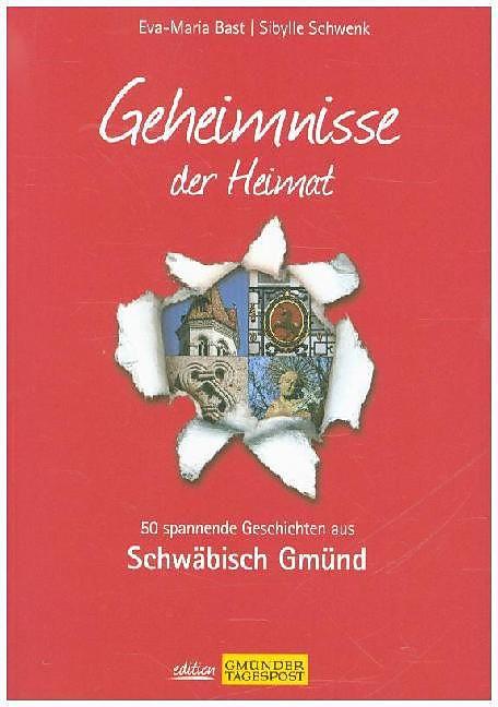 Produktbild Schwäbisch Gmünd - Geheimnisse der Heimat (Deutsch, Sibylle, Bast, Eva-Maria/Schwenk, 2014)