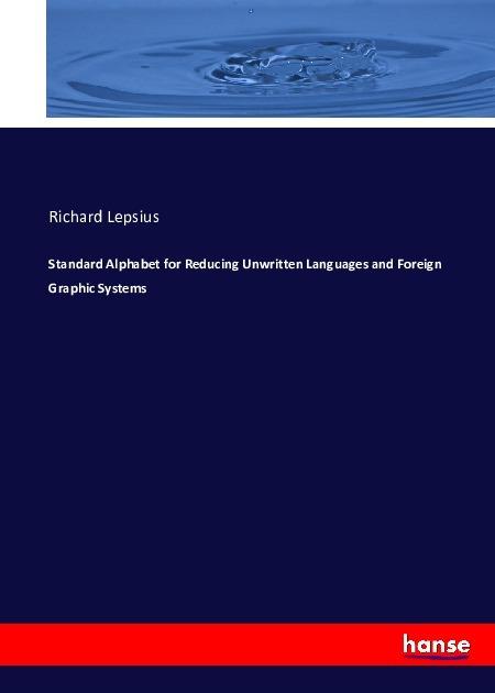 Actual product image Standard Alphabet for Reducing Unwritten Languages and Foreign Graphic Systems (Richard Lepsius, 2016)