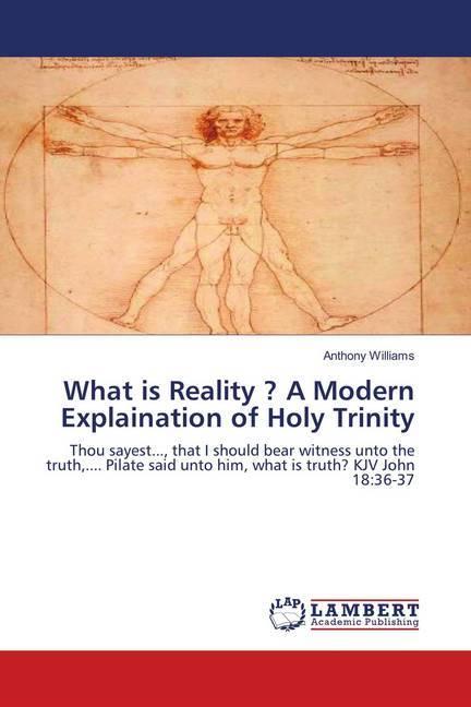 Actual product image What is Reality? A Modern Explaination of Holy Trinity (German, Anthony Williams, 2018)