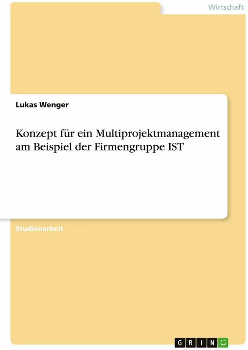 Actual product image Konzept für ein Multiprojektmanagement am Beispiel der Firmengruppe IST (German, Lukas Wenger, 2023)