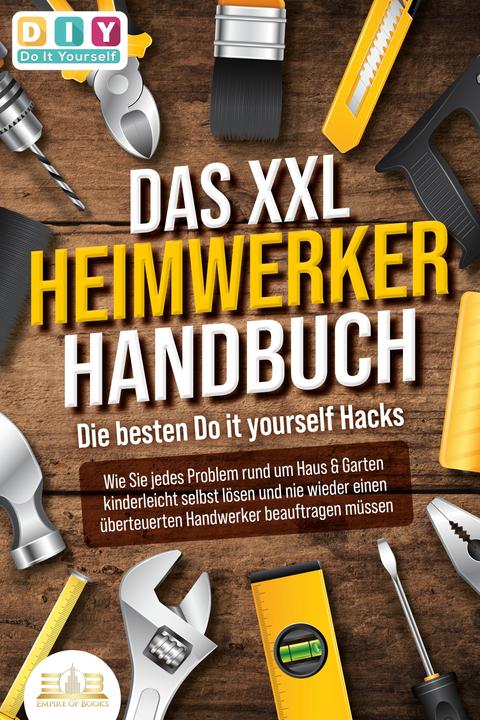 Image du produit Elektrobock DAS XXL HEIMWERKER HANDBUCH - Die besten Do it yourself Hacks: Wie Sie jedes Problem rund um Ha (Allemand, Diy Do It Yourself, 2023)