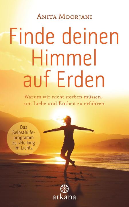 Produktbild Finde deinen Himmel auf Erden (Deutsch, Anita Moorjani, 2016)