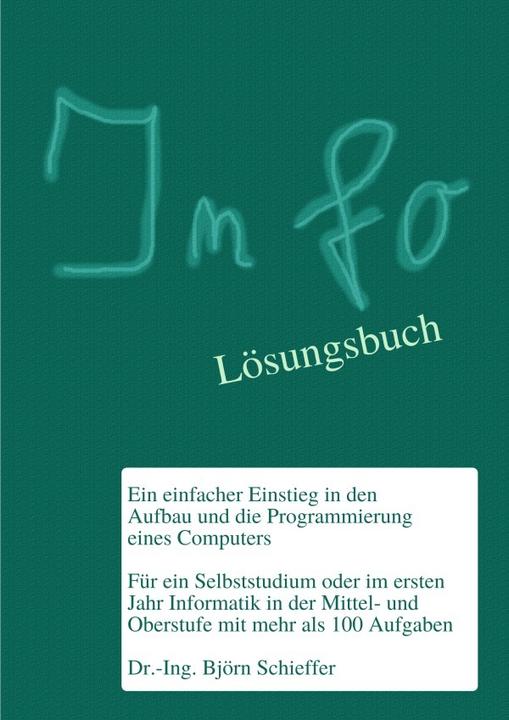 Produktbild Info - Ein einfacher Einstieg in den Aufbau und die Programmierung eines Computers (mit Lösungen) (Deutsch, Björn Schieffer, 2018)