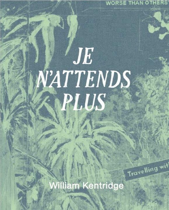 Actual product image William Kentridge. Je n'attends plus (French, William Kentridge, 2025)