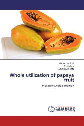 Produktbild Whole utilization of papaya fruit (Hamed Hashmi, Bal Jadhav, Suryakant Kunte, 2012)