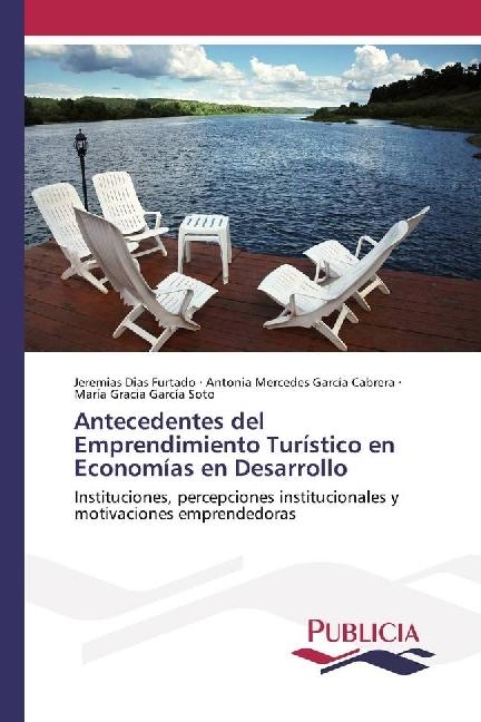 Produktbild Antecedentes del Emprendimiento Turístico en Economías en Desarrollo (Deutsch, Antonia Mercedes García Cabrera, María Gracia García Soto, Jeremias Dias Furtado, 2017)