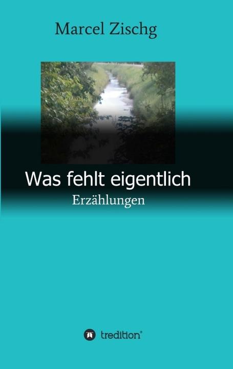 Produktbild Was fehlt eigentlich (Marcel Zischg, 2018)