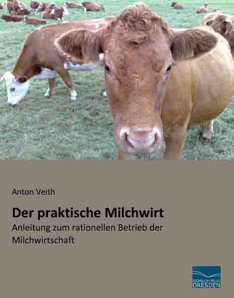 Produktbild Veith:Der praktische Milchwirt (Deutsch, Anton Veith, 2014)