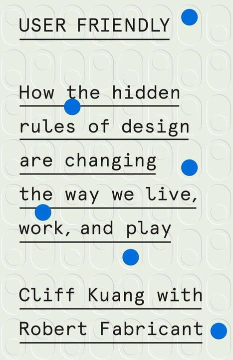 Image du produit User Friendly: How the Hidden Rules of Design Are Changing the Way We Live, Work, and Play (Anglais, Cliff Kuang, Robert Fabricant, 2020)
