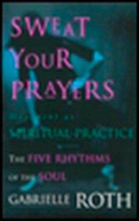 Actual product image Sweat Your Prayers (English, Gabrielle Roth, 1998)