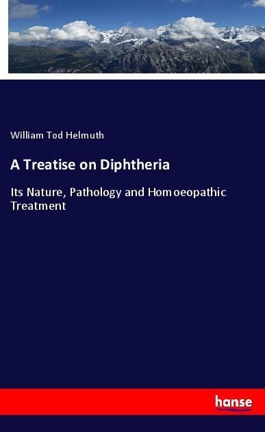 Produktbild A Treatise on Diphtheria (Deutsch, William Tod Helmuth, 2019)