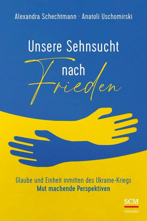 Actual product image Unsere Sehnsucht nach Frieden (German, Alexandra Schechtmann, Anatoly Uzhomirsky, 2023)