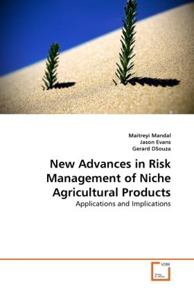 Produktbild New Advances in Risk Management of Niche Agricultural Products (Deutsch, Gerard D'Souza, Maitreyi Mandal, Jason Evans, 2010)