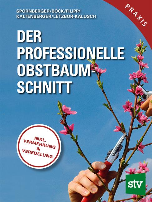 Produktbild Der professionelle Obstbaumschnitt (Deutsch, Martin Filipp, Theresa Spörr, Stephanie Letzbor-Kalusch, Franz Kaltenberger, Klemens Böck, Andreas Spornberger, 2020)