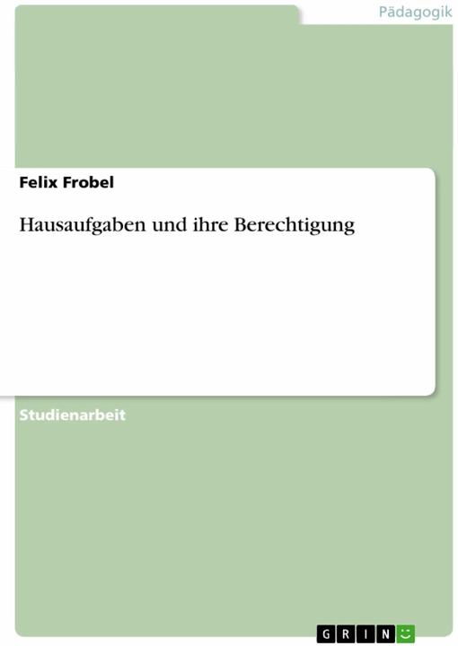 Produktbild Hausaufgaben und ihre Berechtigung (Deutsch, Felix Frobel, 2010)