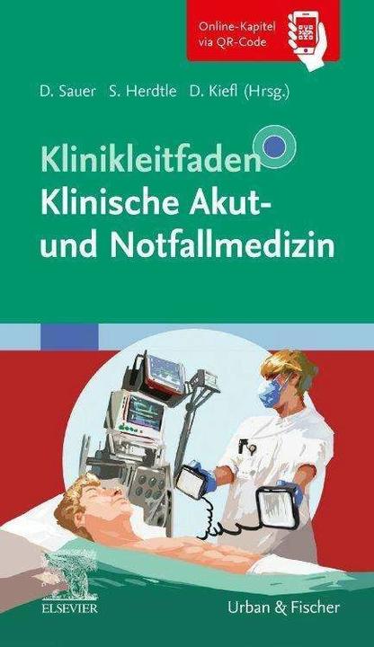 Actual product image Klinikleitfaden Klinische Akut- und Notfallmedizin (German, Daniel Kiefl, Dorothea Sauer, Steffen Herdtle, 2023)