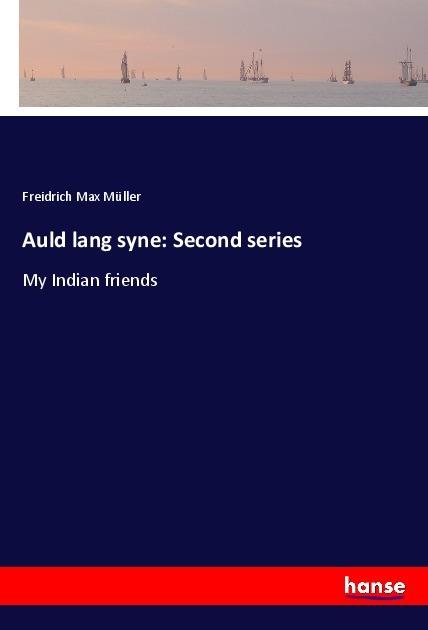 Actual product image Auld lang syne: Second series (Freidrich Max Müller, 2017)