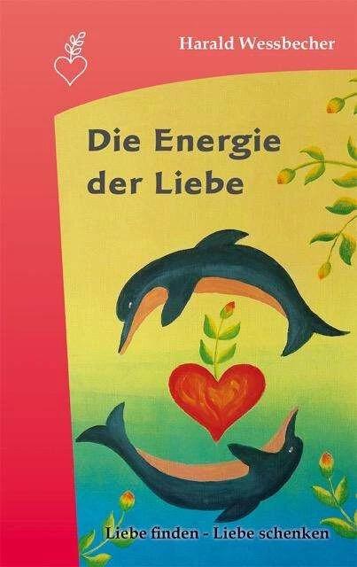 Produktbild Die Energie der Liebe (Deutsch, Harald Wessbecher, 2017)