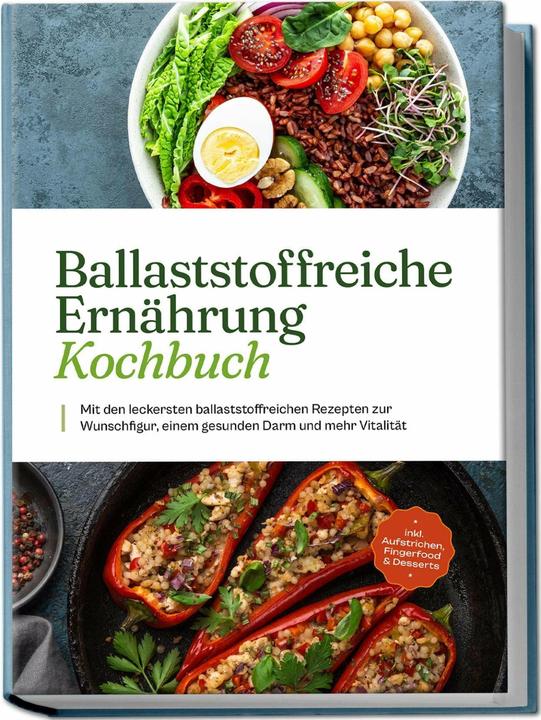 Produktbild Ballaststoffreiche Ernährung Kochbuch: Mit den leckersten ballaststoffreichen Rezepten zur Wuns (Deutsch, Ann-Kristin Dieken, Charlotte Davis, 2023)