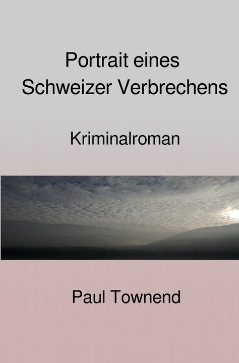 Immagine prodotto Portrait eines Schweizer Verbrechens (Paul Townend, 2021)