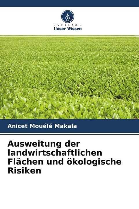 Produktbild Ausweitung der landwirtschaftlichen Flächen und ökologische Risiken (Anicet Mouélé Makala, 2022)