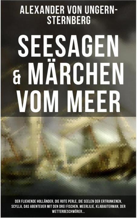 Produktbild Seesagen & Märchen vom Meer: Der fliehende Holländer, Die rote Perle, Die Seelen der Ertrunkenen, Sc (Alexander von Ungern-Sternberg, 2019)