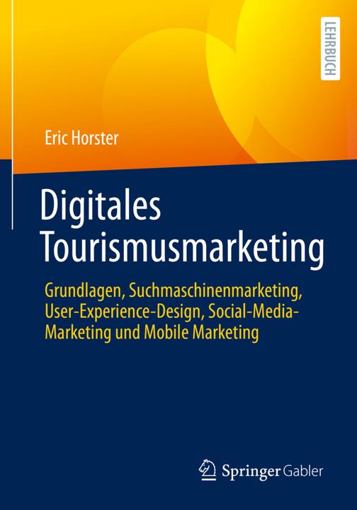 Image du produit Digitales Tourismusmarketing (Allemand, Eric Horster, Florian Bauhuber, Elias Kärle, Kristine Miel, 2022)