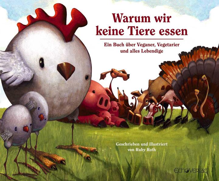 Actual product image Warum wir keine Tiere essen (German, Ruby Roth, 2010)