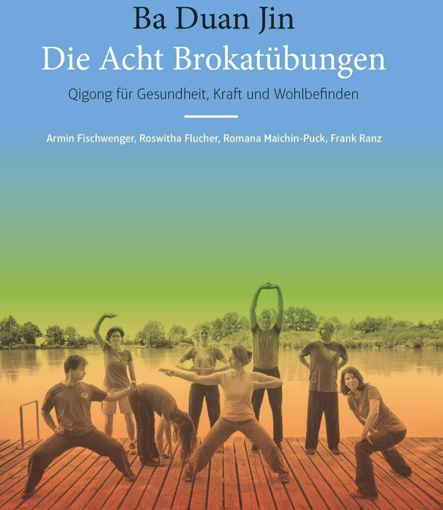 Image du produit Ba Duan Jin - Die Acht Brokatübungen (Allemand, Armin Fischwenger, Ranz Frank, Maichin-Puck Romana, Roswitha Flucher, 2024)