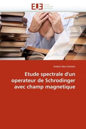Actual product image Etude spectrale d'un operateur de Schrodinger avec champ magnetique (Andrei Alex Eckstein, 2011)