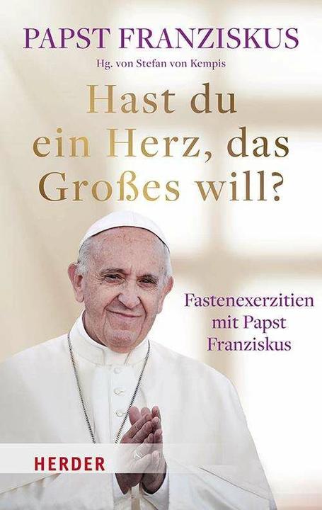 Produktbild Hast Du ein Herz, das Grosses will? (Deutsch, Papst Franziskus, Stefan Von Kempis, 2024)