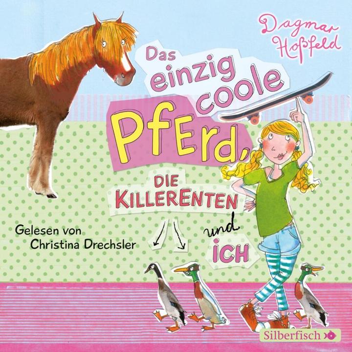 Produktbild Das einzig coole Pferd, die Killerenten und ich (Dagmar Hossfeld, Deutsch)