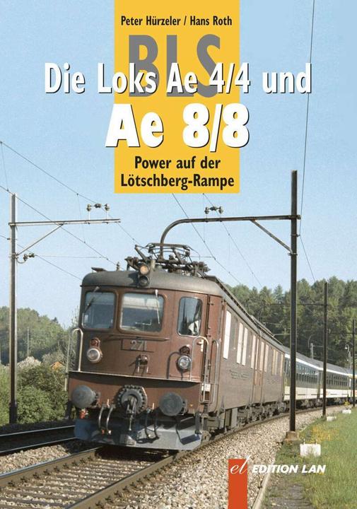 Produktbild BLS - Die Loks Ae 4/4 und Ae 8/8 - Power auf der Lötschberg-Rampe (Deutsch, Peter Hürzeler, 2015)