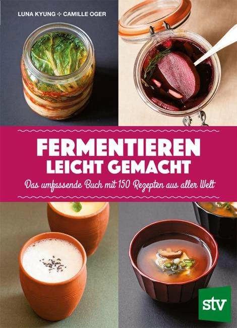 Actual product image Fermentieren leicht gemacht (German, Camille Oger, Luna Kyung, 2016)