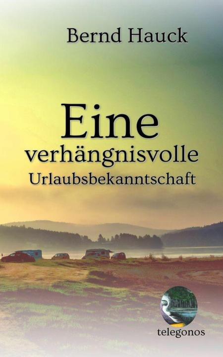 Eine verhängnisvolle Urlaubsbekanntschaft (German, Bernd Hauck, 2019)