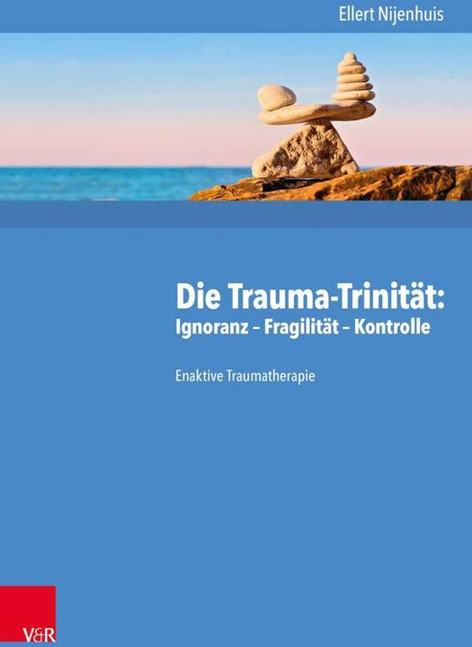 Actual product image Die Trauma-Trinität: Ignoranz - Fragilität - Kontrolle (German, Sebastian Lorenz, Fabian Wilmers, Ellert Nijenhuis, 2018)