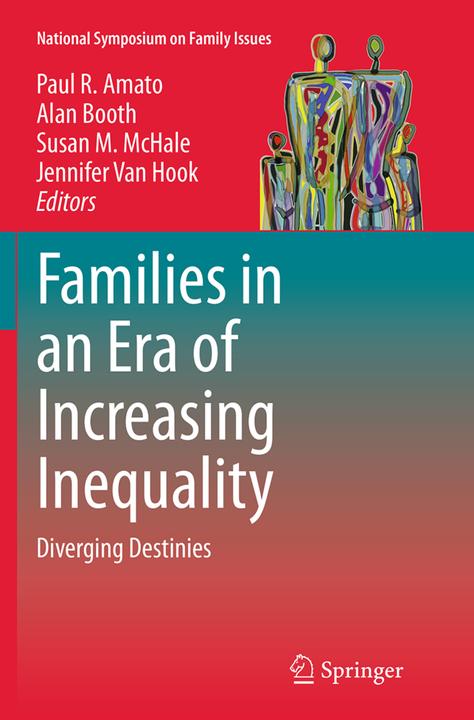 Produktbild Families in an Era of Increasing Inequality (Englisch, Susan M McHale, Alan Booth, Jennifer Van Hook, Paul R. Amato, 2016)