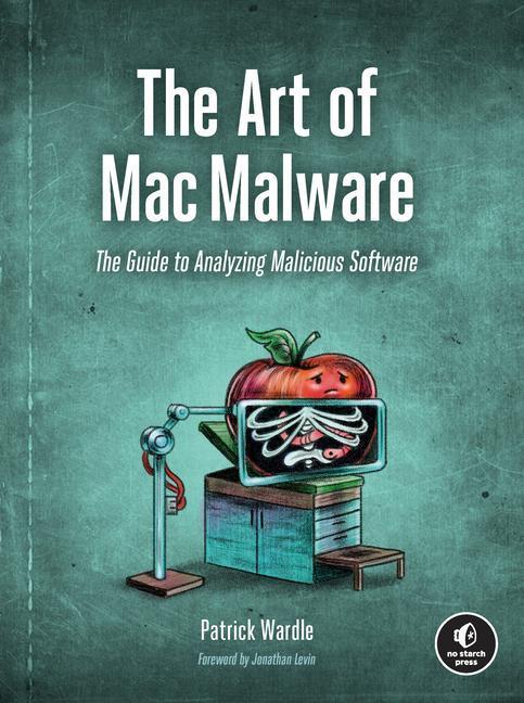 Produktbild The Art of Mac Malware: The Guide to Analyzing Malicious Software (Englisch, Patrick Wardle, 2022)