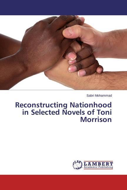 Image du produit Reconstructing Nationhood in Selected Novels of Toni Morrison (Sabri Mohammad, 2014)
