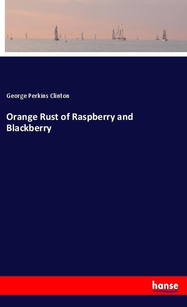 Actual product image Orange Rust of Raspberry and Blackberry (George Perkins Clinton, 2018)