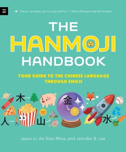 Produktbild The Hanmoji Handbook: Your Guide to the Chinese Language Through Emoji (Chinesisch, Jennifer 8. Lee, An Xiao Mina, Jason Li, 2023)